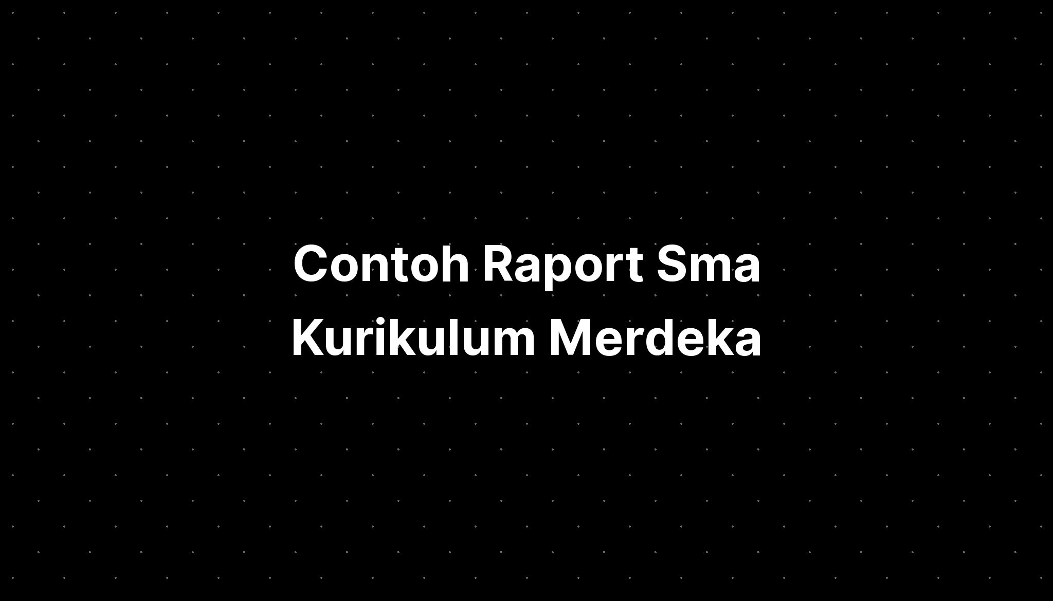 Contoh Raport Sma Kurikulum Merdeka - IMAGESEE